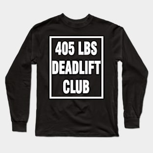 deadlift 405 lbs Long Sleeve T-Shirt